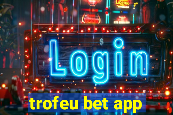 trofeu bet app